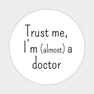 Trust me, I'm (almost) a doctor Magnet